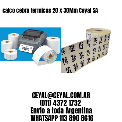 calco cebra termicas 20 x 30Mm Ceyal SA