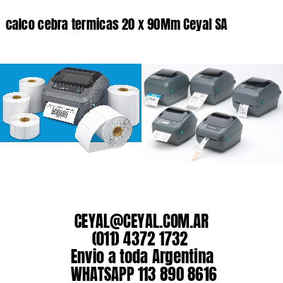 calco cebra termicas 20 x 90Mm Ceyal SA