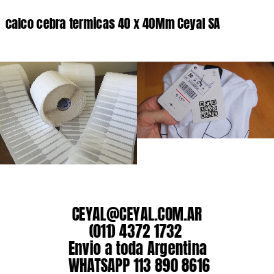 calco cebra termicas 40 x 40Mm Ceyal SA