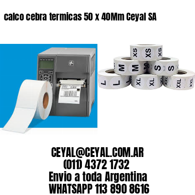 calco cebra termicas 50 x 40Mm Ceyal SA