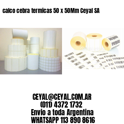 calco cebra termicas 50 x 50Mm Ceyal SA