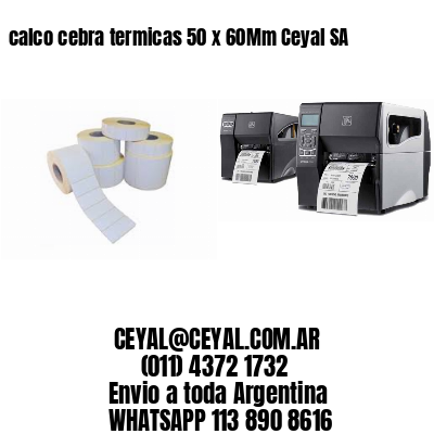 calco cebra termicas 50 x 60Mm Ceyal SA