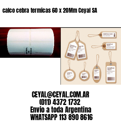 calco cebra termicas 60 x 20Mm Ceyal SA