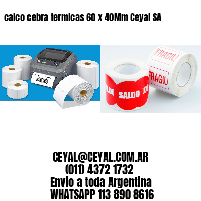 calco cebra termicas 60 x 40Mm Ceyal SA