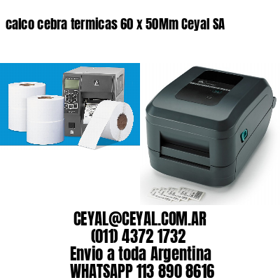 calco cebra termicas 60 x 50Mm Ceyal SA