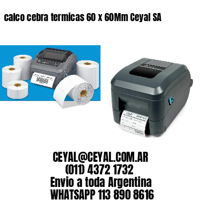 calco cebra termicas 60 x 60Mm Ceyal SA