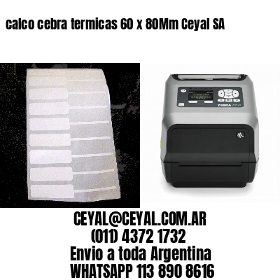 calco cebra termicas 60 x 80Mm Ceyal SA