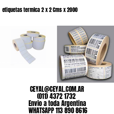 etiquetas termica 2 x 2 Cms x 2000
