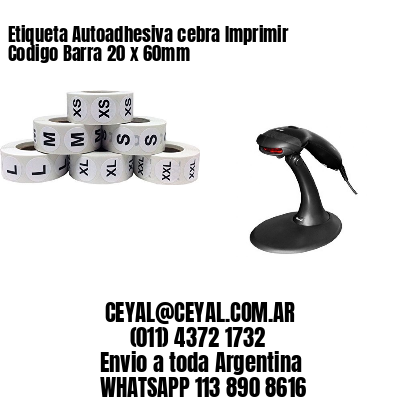 Etiqueta Autoadhesiva cebra Imprimir Codigo Barra 20 x 60mm