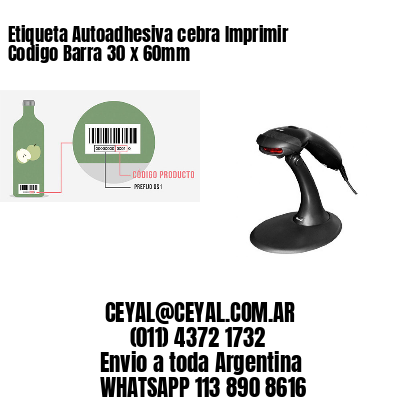 Etiqueta Autoadhesiva cebra Imprimir Codigo Barra 30 x 60mm