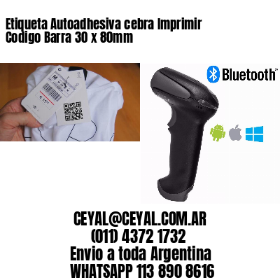 Etiqueta Autoadhesiva cebra Imprimir Codigo Barra 30 x 80mm