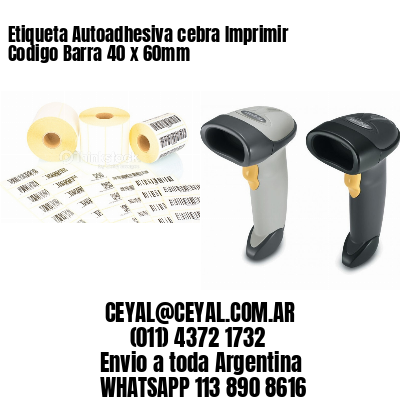 Etiqueta Autoadhesiva cebra Imprimir Codigo Barra 40 x 60mm