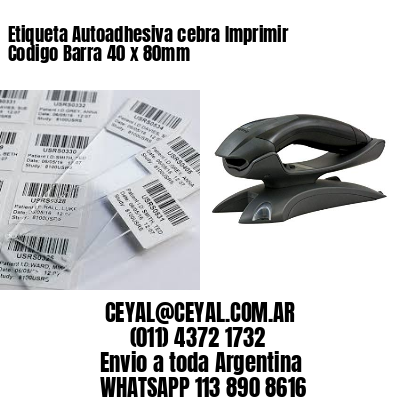 Etiqueta Autoadhesiva cebra Imprimir Codigo Barra 40 x 80mm