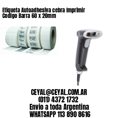 Etiqueta Autoadhesiva cebra Imprimir Codigo Barra 60 x 20mm