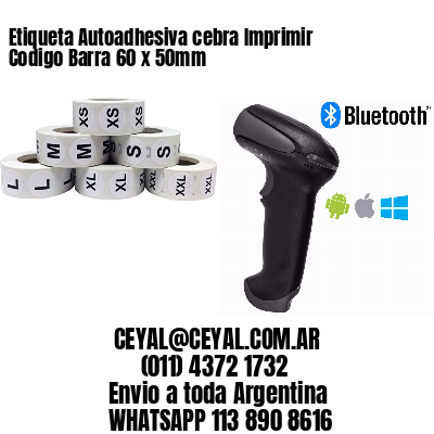 Etiqueta Autoadhesiva cebra Imprimir Codigo Barra 60 x 50mm