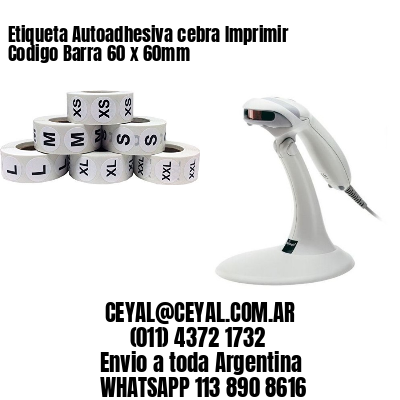 Etiqueta Autoadhesiva cebra Imprimir Codigo Barra 60 x 60mm