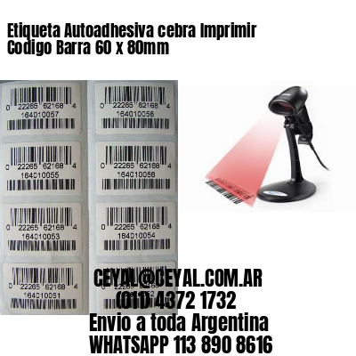 Etiqueta Autoadhesiva cebra Imprimir Codigo Barra 60 x 80mm