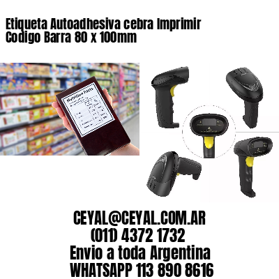 Etiqueta Autoadhesiva cebra Imprimir Codigo Barra 80 x 100mm