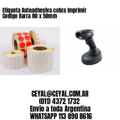 Etiqueta Autoadhesiva cebra Imprimir Codigo Barra 80 x 50mm