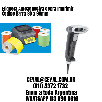 Etiqueta Autoadhesiva cebra Imprimir Codigo Barra 80 x 90mm