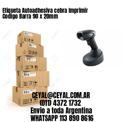Etiqueta Autoadhesiva cebra Imprimir Codigo Barra 90 x 20mm