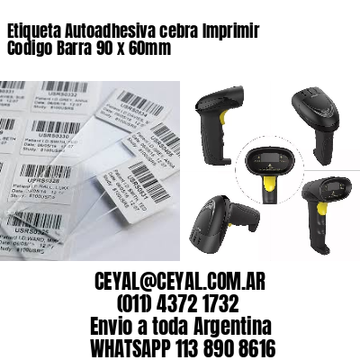 Etiqueta Autoadhesiva cebra Imprimir Codigo Barra 90 x 60mm