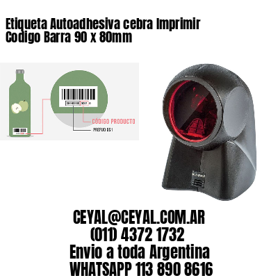Etiqueta Autoadhesiva cebra Imprimir Codigo Barra 90 x 80mm