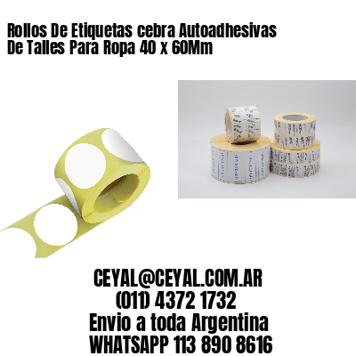 Rollos De Etiquetas cebra Autoadhesivas De Talles Para Ropa 40 x 60Mm