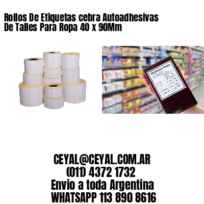 Rollos De Etiquetas cebra Autoadhesivas De Talles Para Ropa 40 x 90Mm