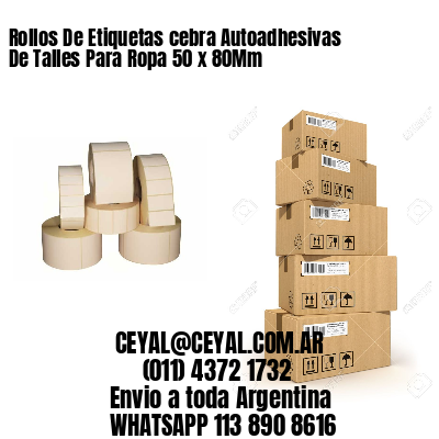 Rollos De Etiquetas cebra Autoadhesivas De Talles Para Ropa 50 x 80Mm