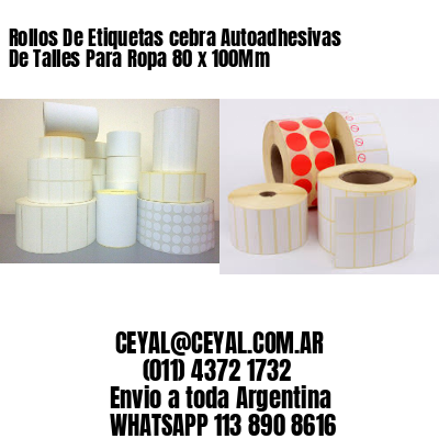 Rollos De Etiquetas cebra Autoadhesivas De Talles Para Ropa 80 x 100Mm
