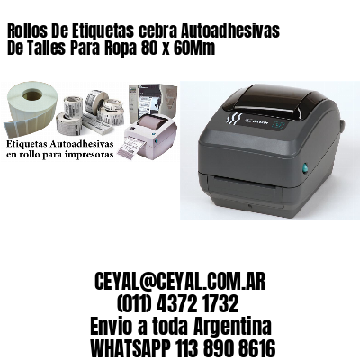 Rollos De Etiquetas cebra Autoadhesivas De Talles Para Ropa 80 x 60Mm
