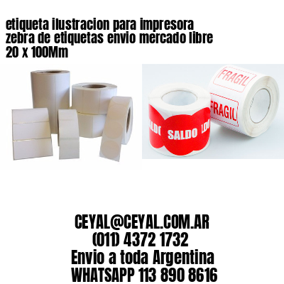 etiqueta ilustracion para impresora zebra de etiquetas envio mercado libre 20 x 100Mm