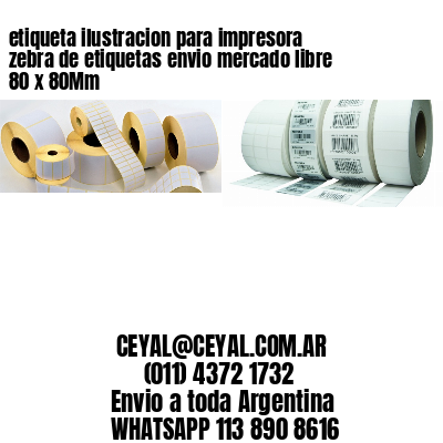 etiqueta ilustracion para impresora zebra de etiquetas envio mercado libre 80 x 80Mm