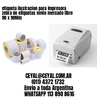 etiqueta ilustracion para impresora zebra de etiquetas envio mercado libre 90 x 90Mm