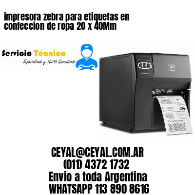 impresora zebra para etiquetas en confeccion de ropa 20 x 40Mm