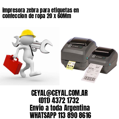 impresora zebra para etiquetas en confeccion de ropa 20 x 60Mm