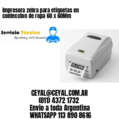 impresora zebra para etiquetas en confeccion de ropa 60 x 60Mm