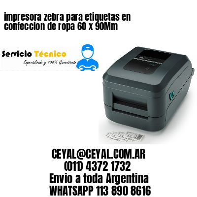 impresora zebra para etiquetas en confeccion de ropa 60 x 90Mm