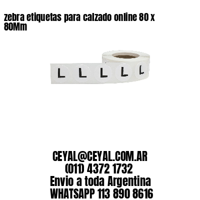 zebra etiquetas para calzado online 80 x 80Mm