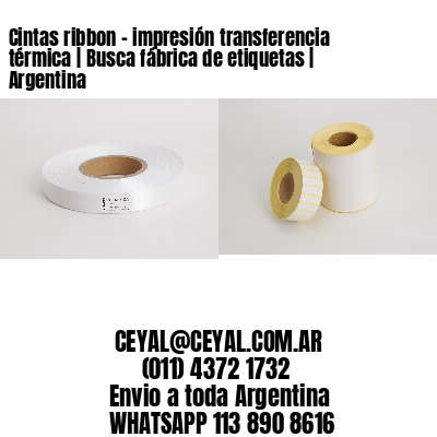 Cintas ribbon – impresión transferencia térmica | Busca fábrica de etiquetas | Argentina