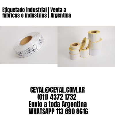 Etiquetado industrial | Venta a fábricas e industrias | Argentina