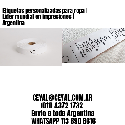 Etiquetas personalizadas para ropa | Líder mundial en impresiones | Argentina