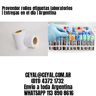 Proveedor rollos etiquetas laboratorios | Entregas en el día | Argentina