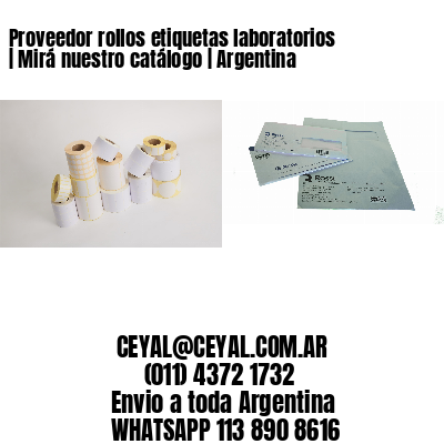 Proveedor rollos etiquetas laboratorios | Mirá nuestro catálogo | Argentina