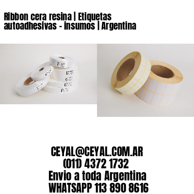 Ribbon cera resina | Etiquetas autoadhesivas – insumos | Argentina