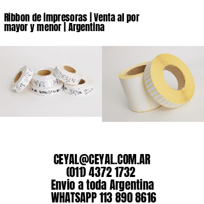Ribbon de impresoras | Venta al por mayor y menor | Argentina