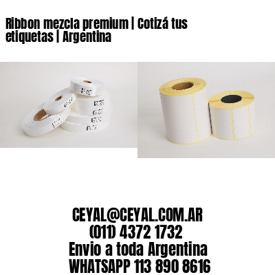 Ribbon mezcla premium | Cotizá tus etiquetas | Argentina