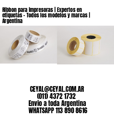 Ribbon para impresoras | Expertos en etiquetas - Todos los modelos y marcas | Argentina