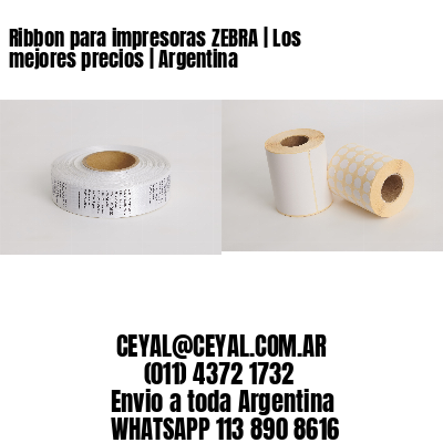 Ribbon para impresoras ZEBRA | Los mejores precios | Argentina